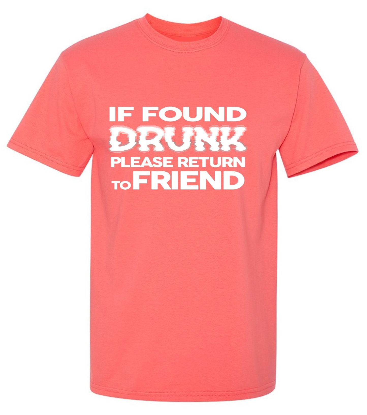 Funny T-Shirts design "If Found Druck, Please Return to Friend"