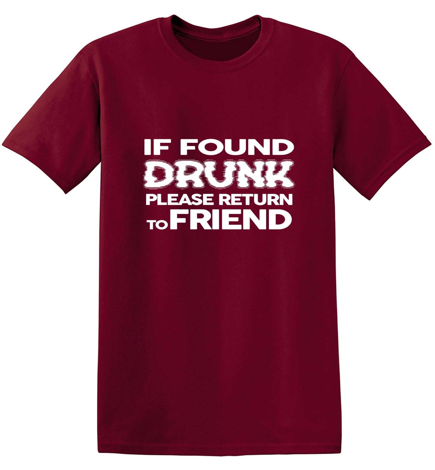 Funny T-Shirts design "If Found Druck, Please Return to Friend"