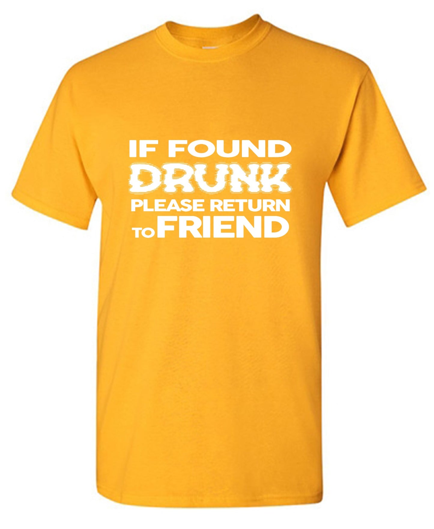 Funny T-Shirts design "If Found Druck, Please Return to Friend"