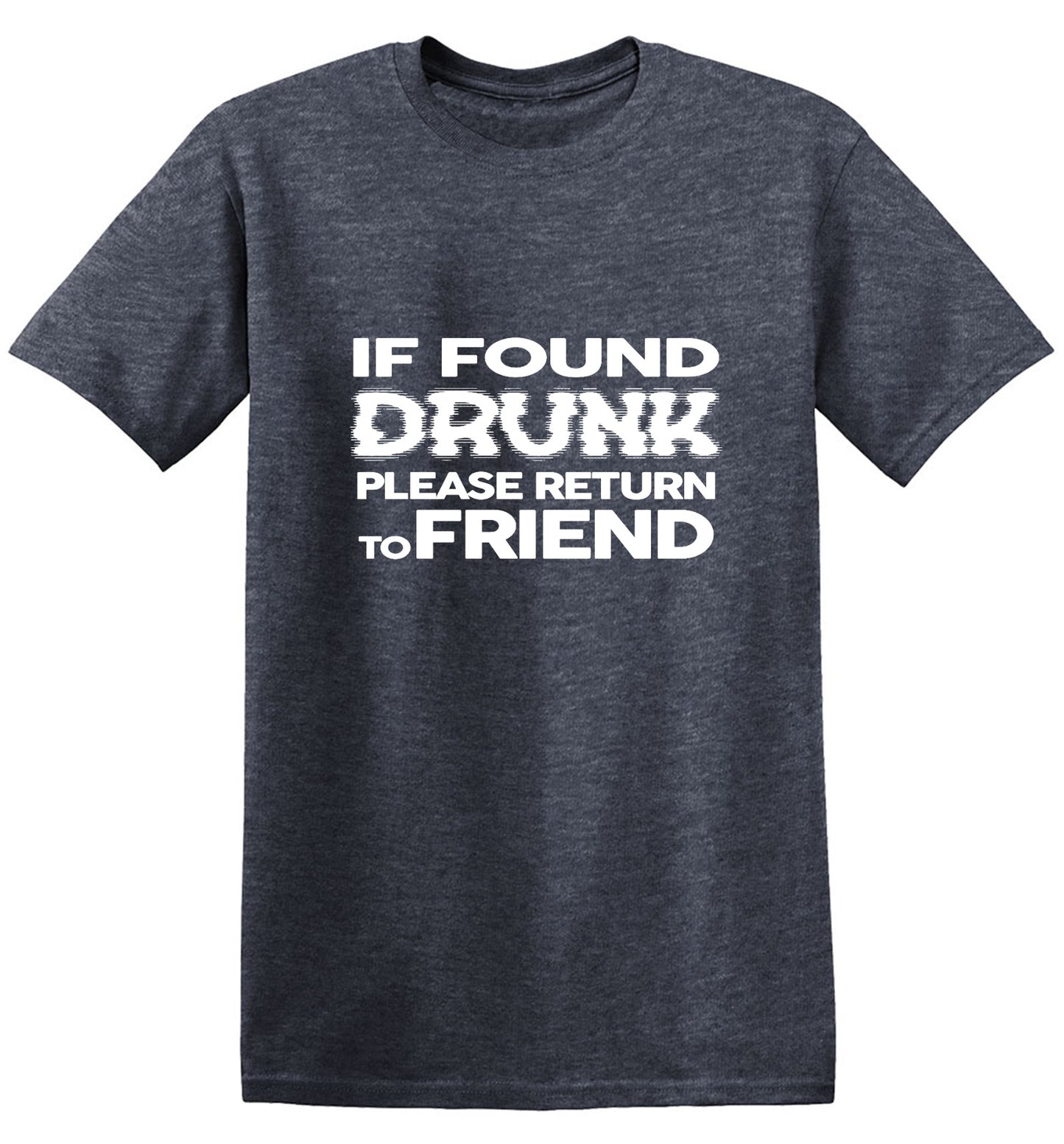 Funny T-Shirts design "If Found Druck, Please Return to Friend"