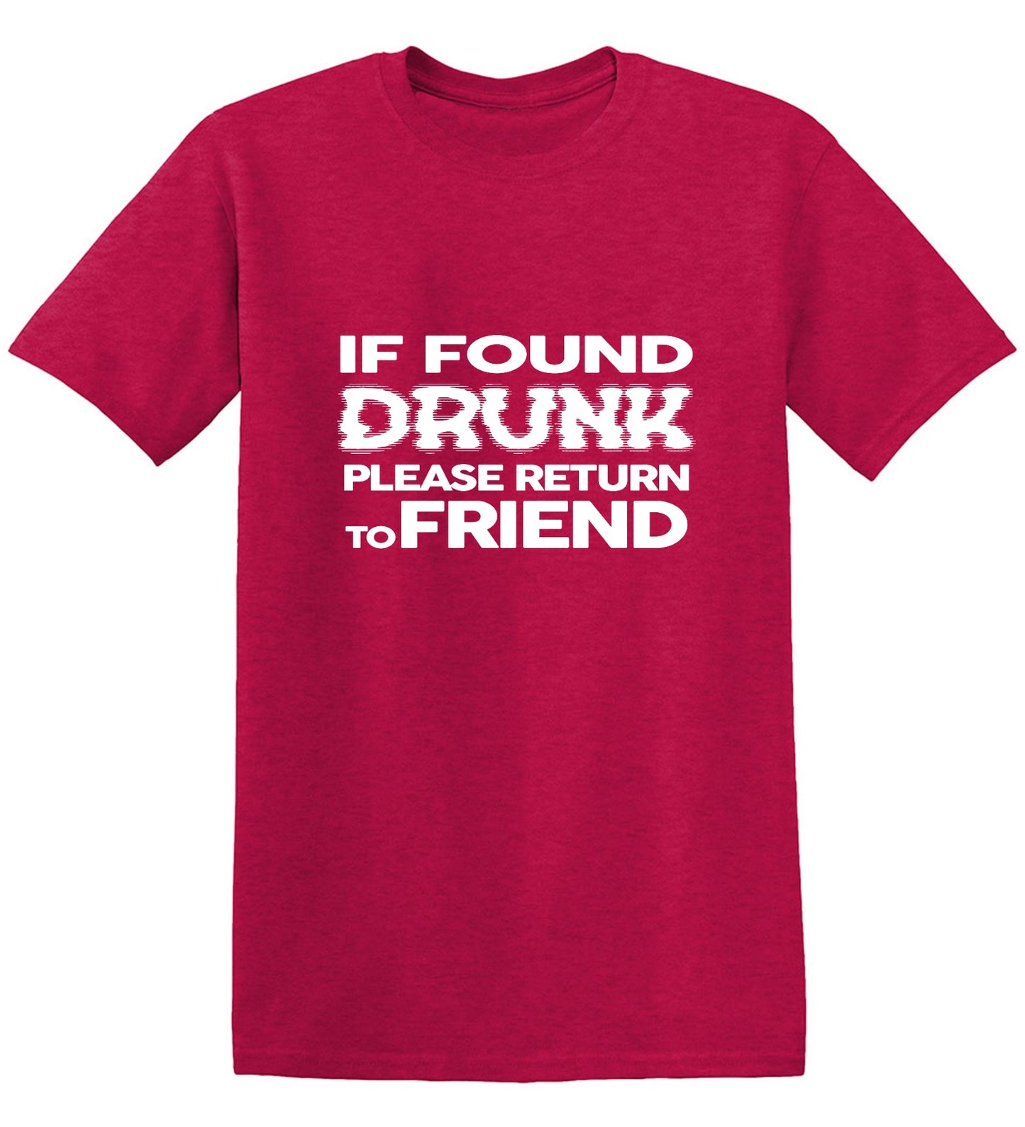 Funny T-Shirts design "If Found Druck, Please Return to Friend"