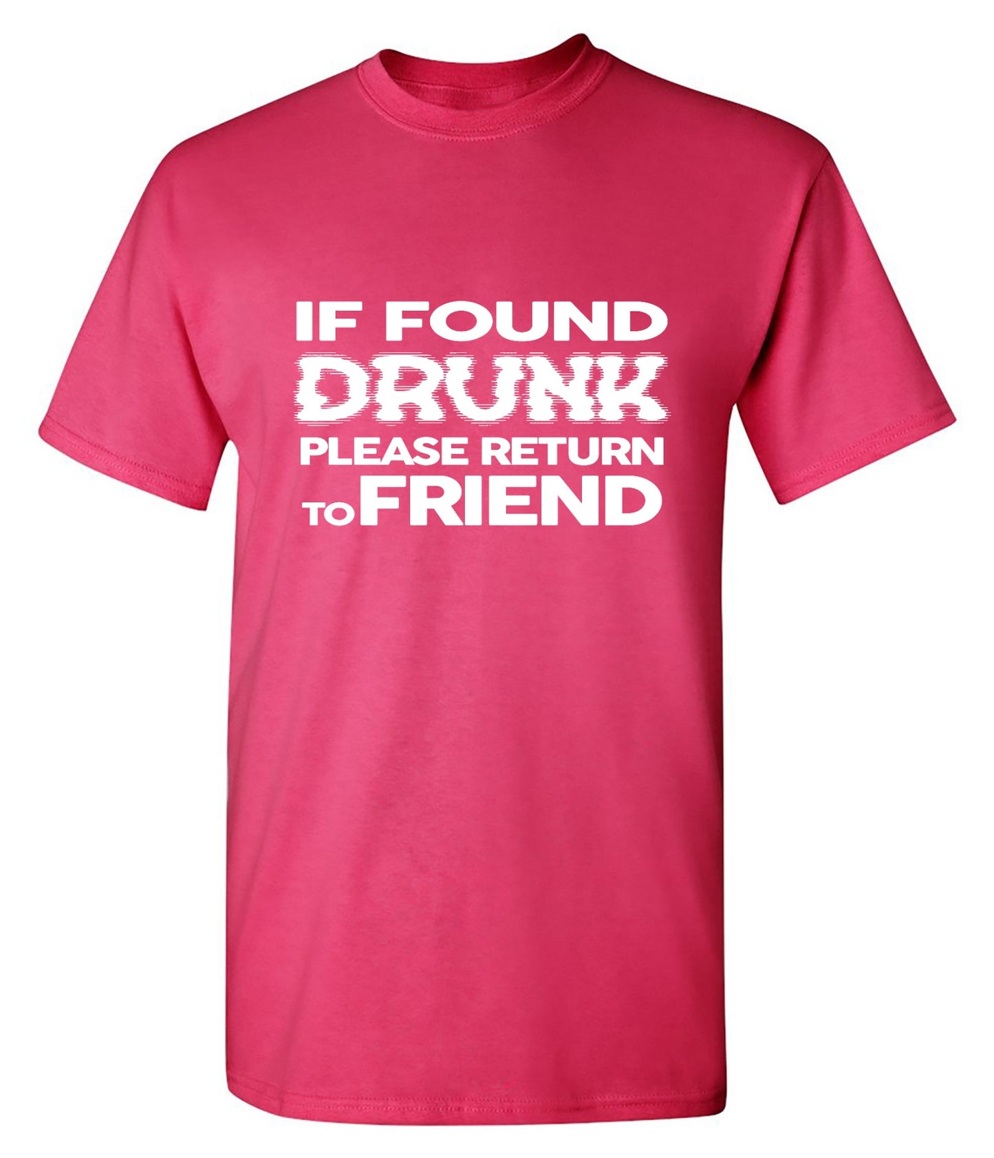 Funny T-Shirts design "If Found Druck, Please Return to Friend"