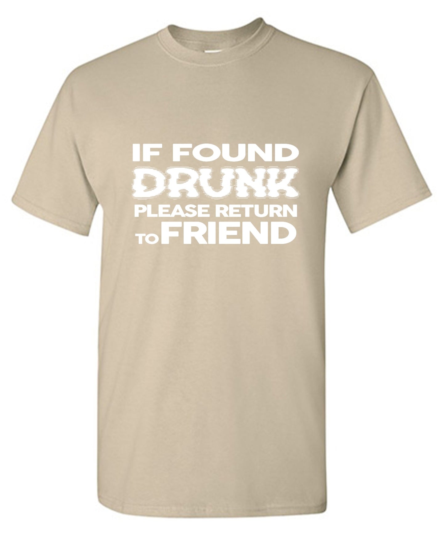 Funny T-Shirts design "If Found Druck, Please Return to Friend"