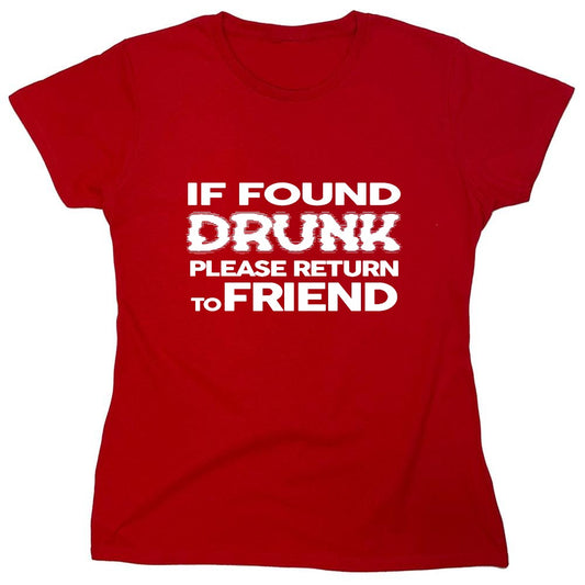Funny T-Shirts design "If Found Druck, Please Return to Friend - Womens"