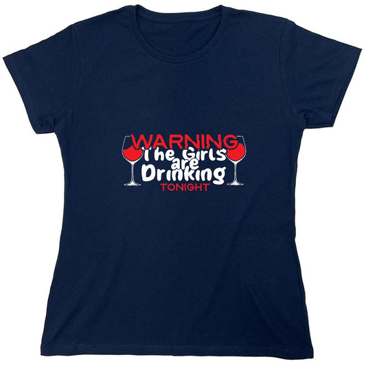 Funny T-Shirts design "WARNING The Girls are Drinking Tonight - Womens"
