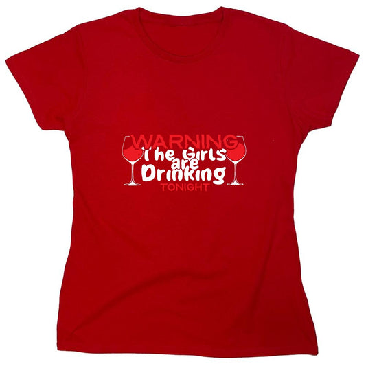 Funny T-Shirts design "WARNING The Girls are Drinking Tonight - Womens"