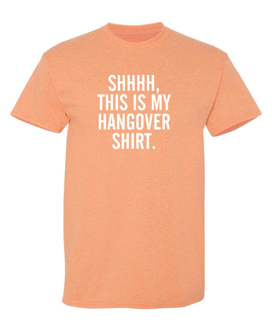 SHHHH, This Is My Hangover Shirt.