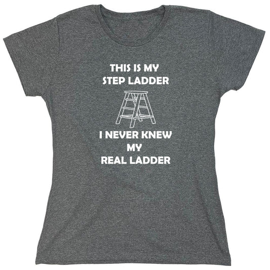 Funny T-Shirts design "This Is My Step Ladder - Womens"