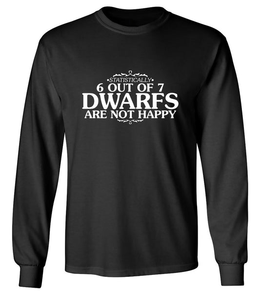 Funny T-Shirts design "6 Out Of 7 Dwarfs Are Not Happy T-Shirt - Long Sleeve"