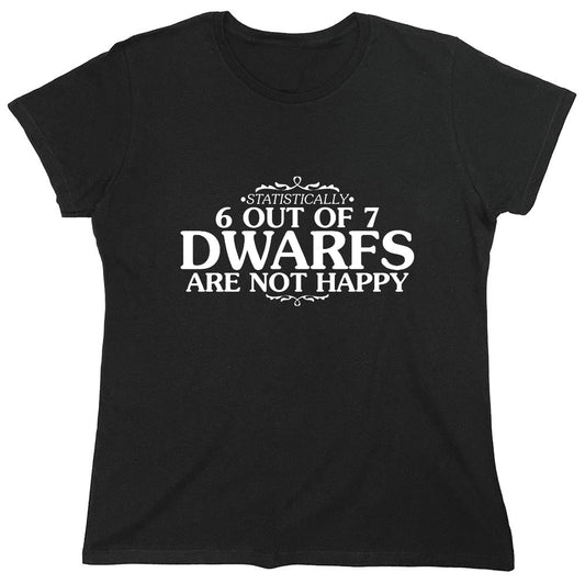 6 Out Of 7 Dwarfs Are Not Happy T-Shirt - Womens