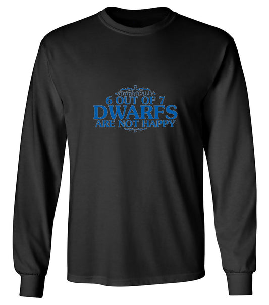 Funny T-Shirts design "6 Out Of 7 Dwarfs Are Not Happy T-Shirt - Long Sleeve"