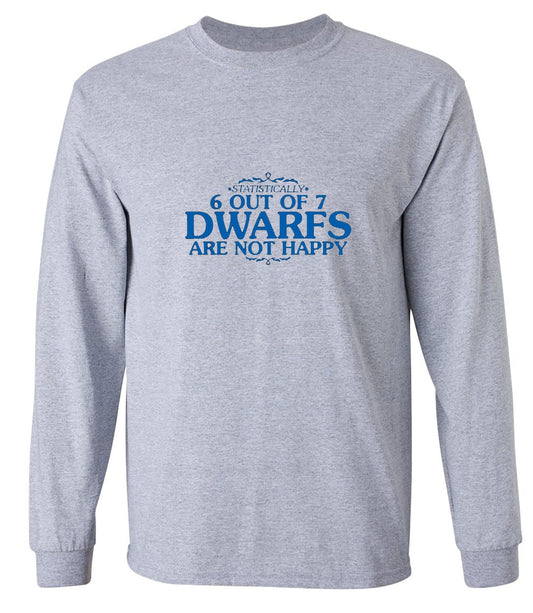 Funny T-Shirts design "6 Out Of 7 Dwarfs Are Not Happy T-Shirt - Long Sleeve"