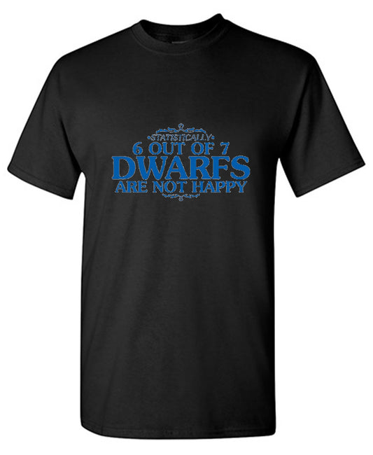 Funny T-Shirts design "6 Out Of 7 Dwarfs Are Not Happy T-Shirt"