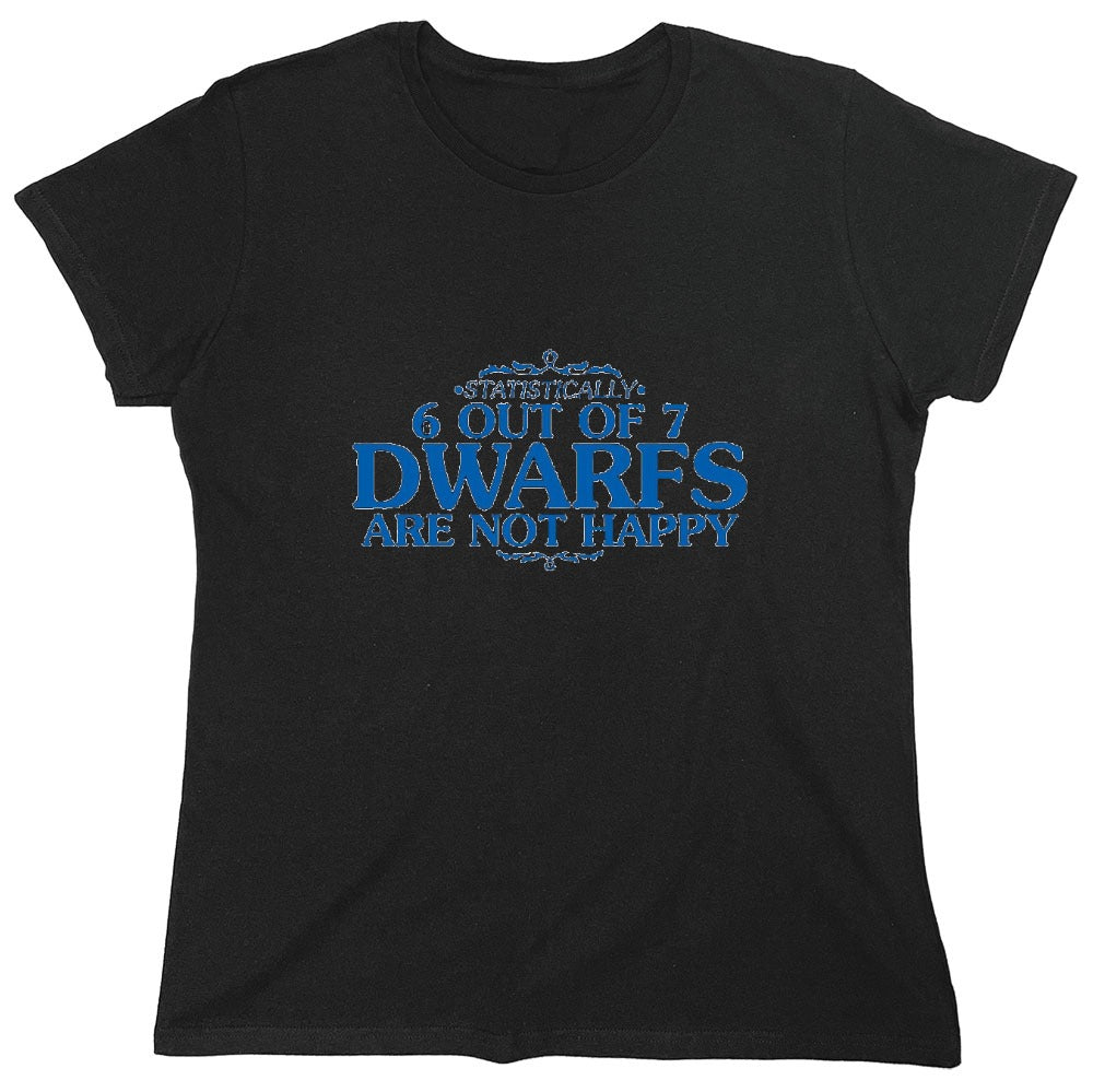 Funny T-Shirts design "6 Out Of 7 Dwarfs Are Not Happy T-Shirt - Womens"