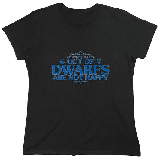Funny T-Shirts design "6 Out Of 7 Dwarfs Are Not Happy T-Shirt - Womens"