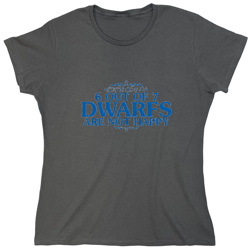 Funny T-Shirts design "6 Out Of 7 Dwarfs Are Not Happy T-Shirt - Womens"
