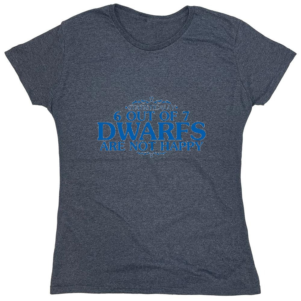 Funny T-Shirts design "6 Out Of 7 Dwarfs Are Not Happy T-Shirt - Womens"
