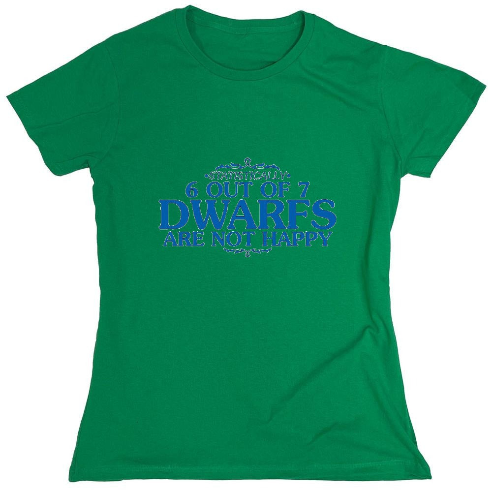 Funny T-Shirts design "6 Out Of 7 Dwarfs Are Not Happy T-Shirt - Womens"
