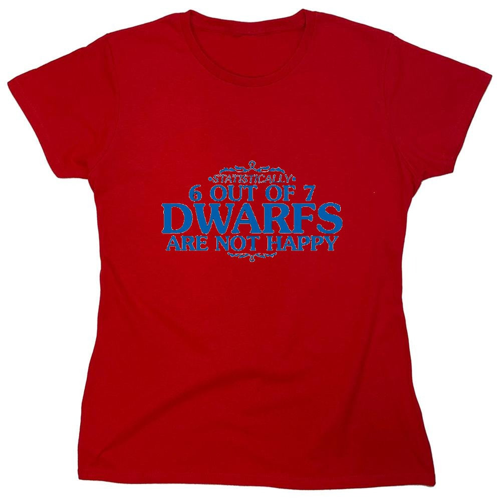 Funny T-Shirts design "6 Out Of 7 Dwarfs Are Not Happy T-Shirt - Womens"