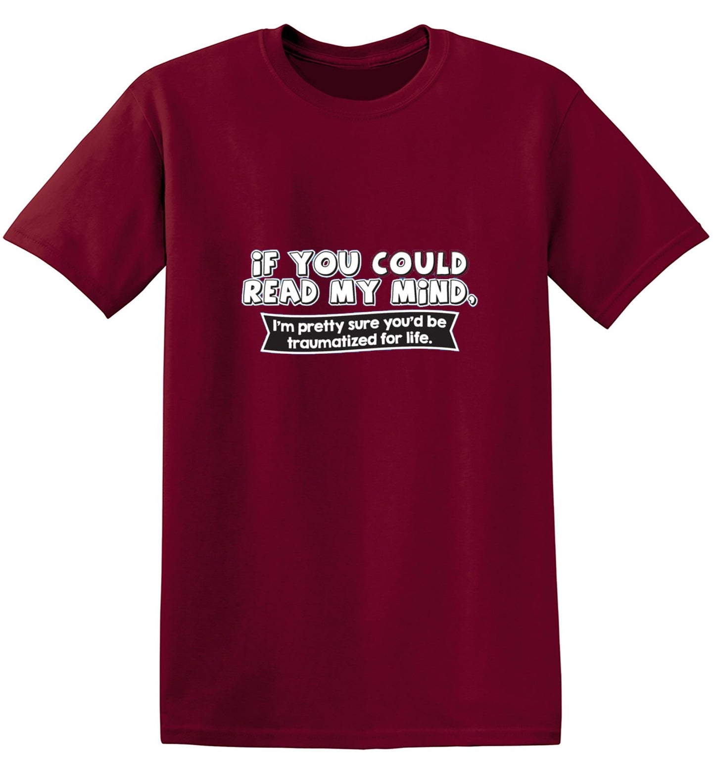 Funny T-Shirts design "If You Could Read My Mind, You'd Be Traumatized"