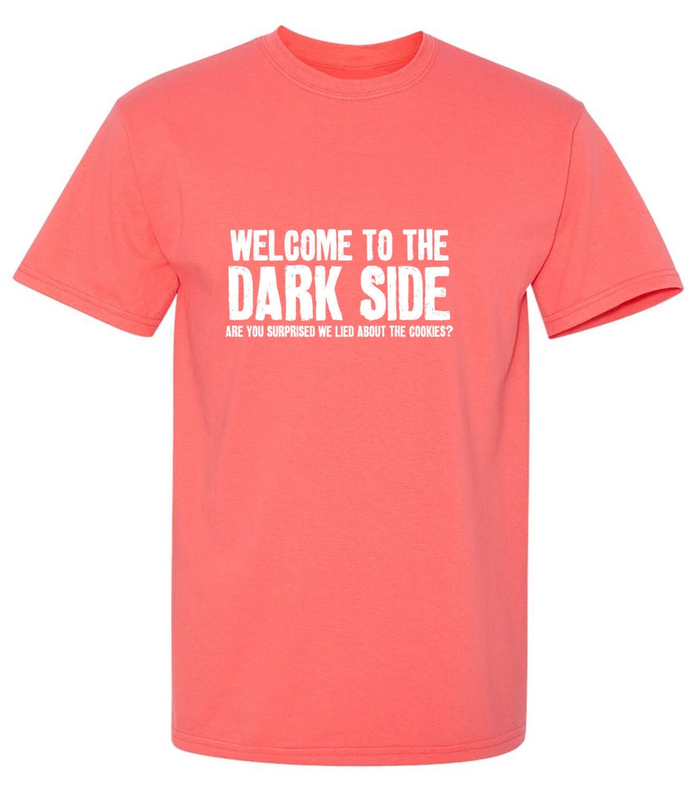 Funny T-Shirts design "Welcome To The Dark Side We Lied About the Cookies"