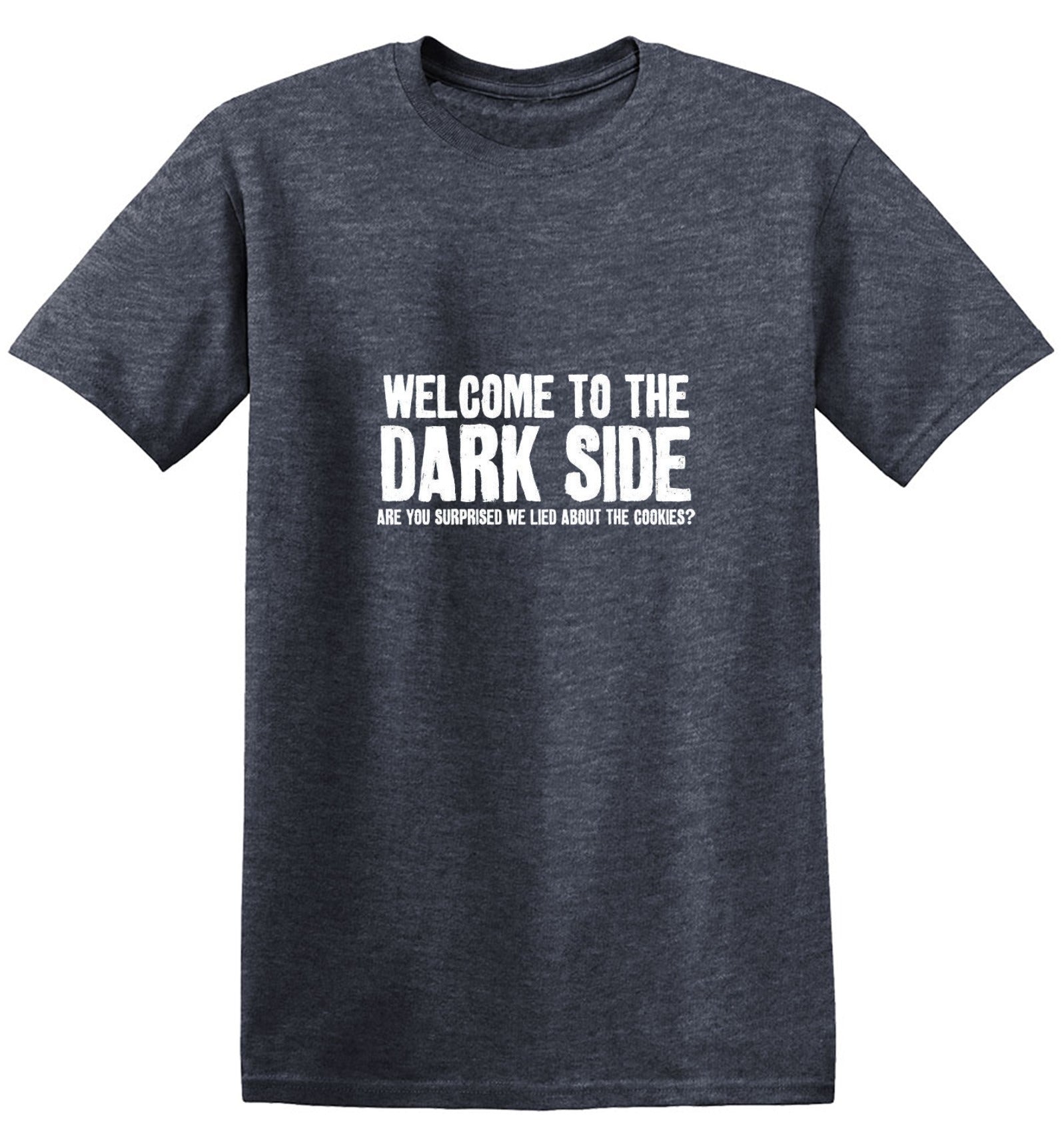 Funny T-Shirts design "Welcome To The Dark Side We Lied About the Cookies"