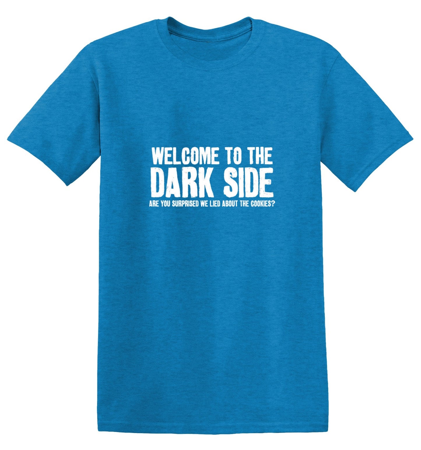 Funny T-Shirts design "Welcome To The Dark Side We Lied About the Cookies - Tall Tee"