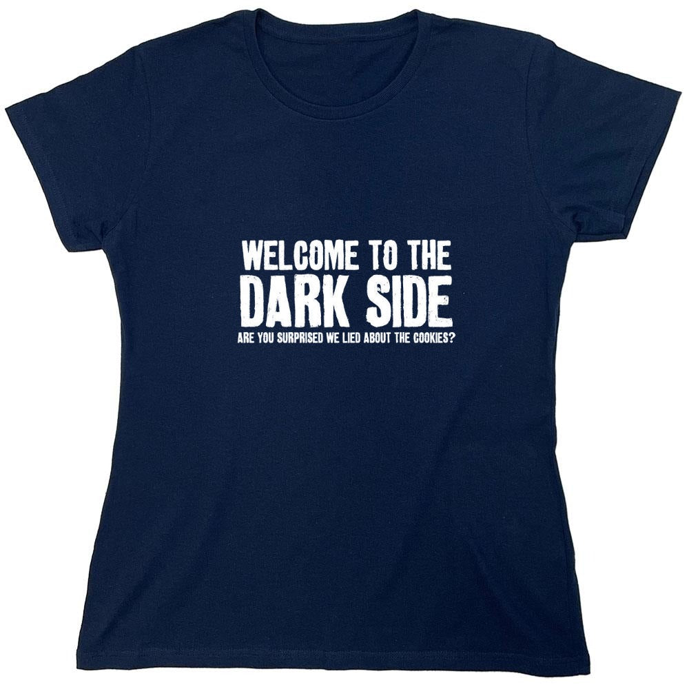 Funny T-Shirts design "Welcome To The Dark Side We Lied About the Cookies - Womens"