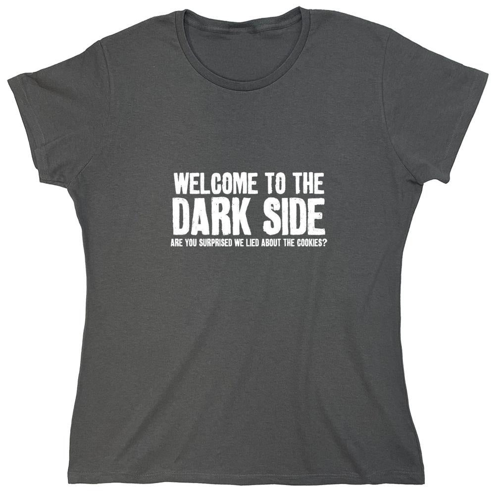 Funny T-Shirts design "Welcome To The Dark Side We Lied About the Cookies - Womens"