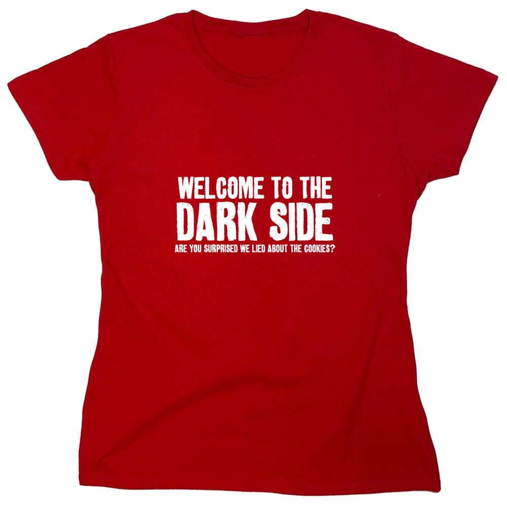 Funny T-Shirts design "Welcome To The Dark Side We Lied About the Cookies - Womens"