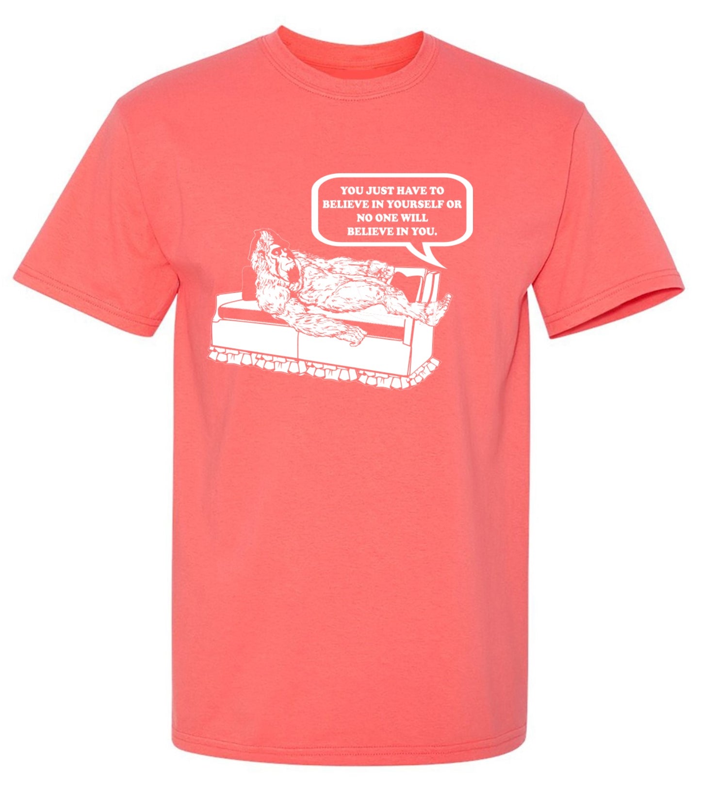 Funny T-Shirts design "You Just Have To Believe In Your Self"