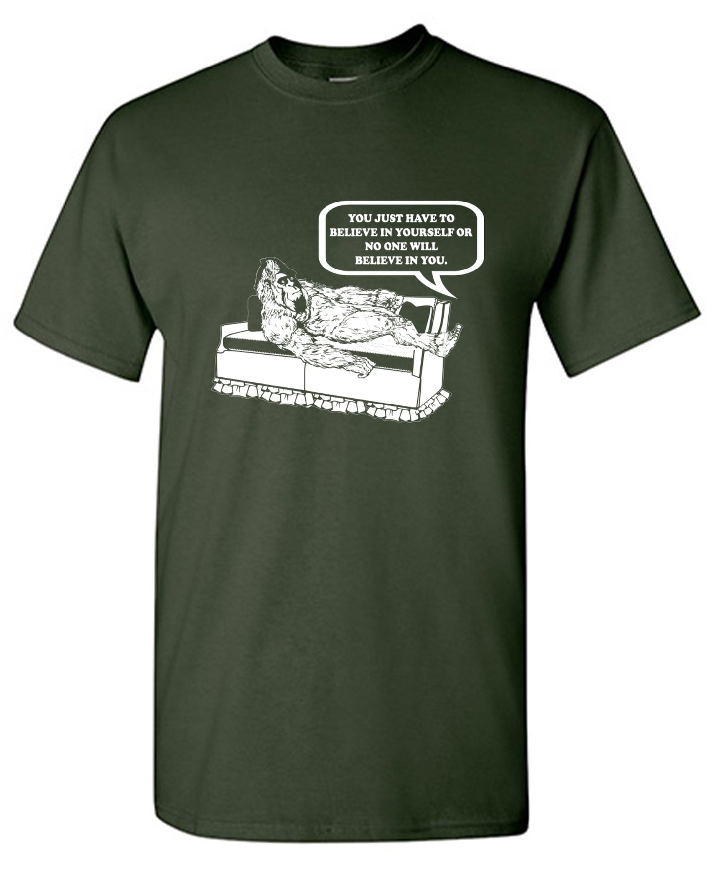 Funny T-Shirts design "You Just Have To Believe In Your Self"