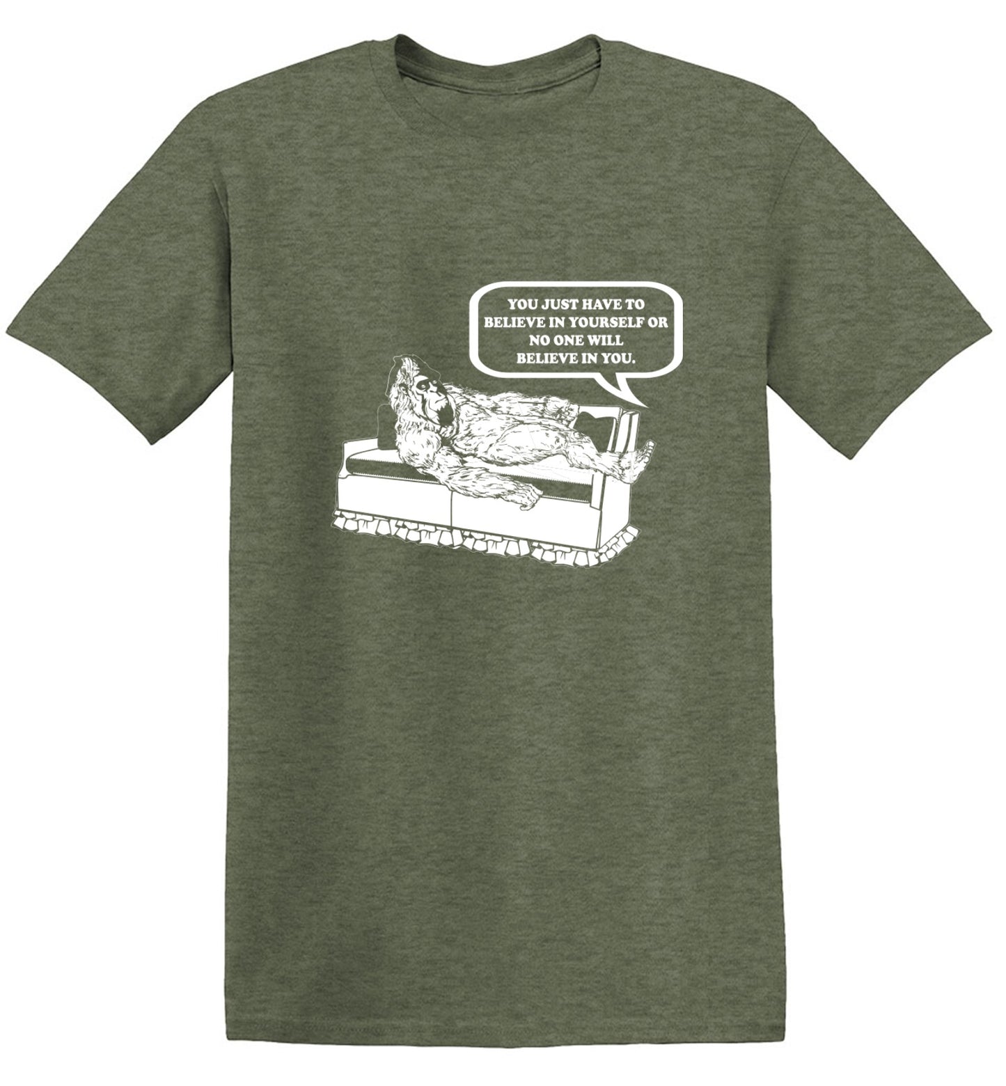 Funny T-Shirts design "You Just Have To Believe In Your Self"