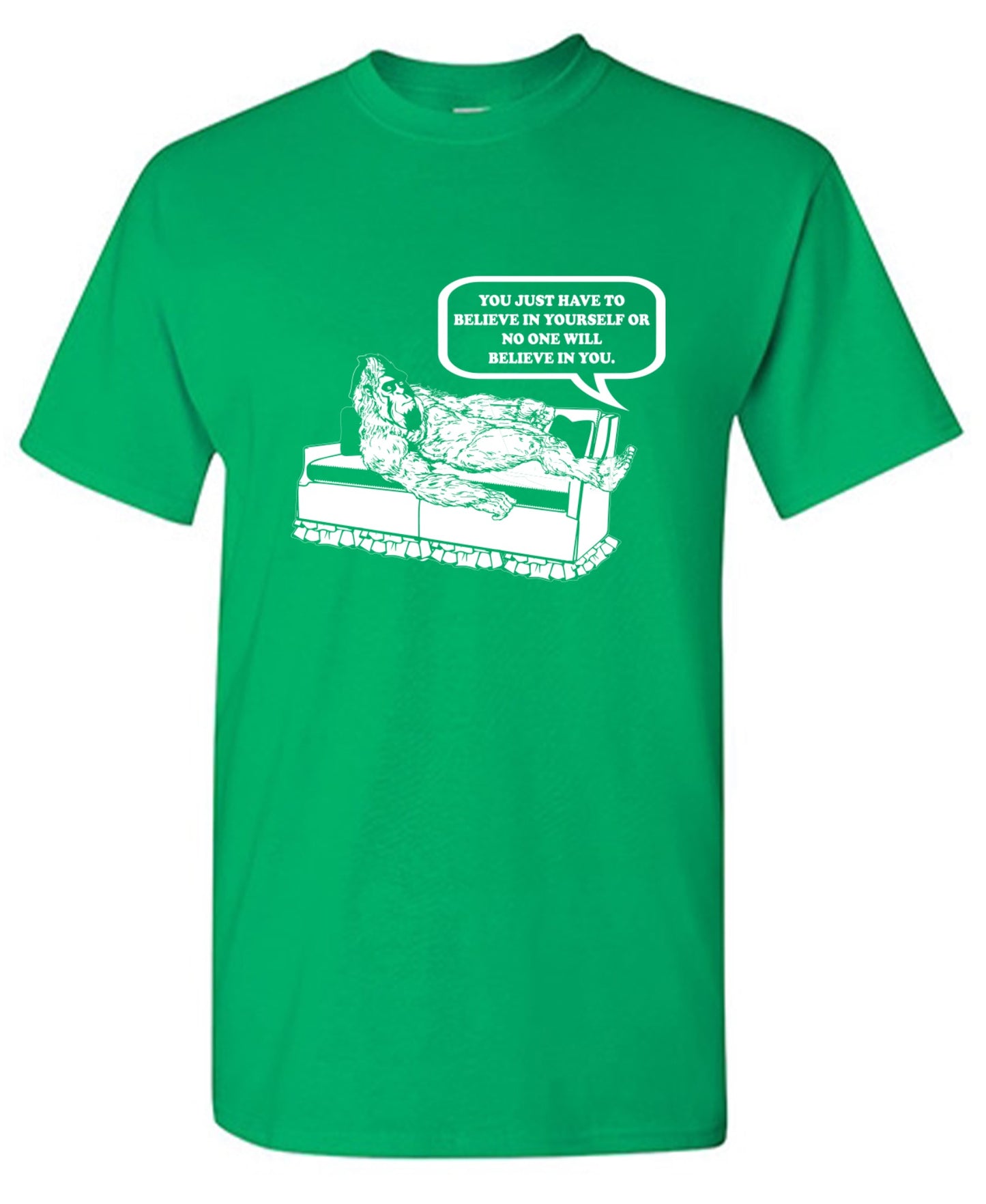 Funny T-Shirts design "You Just Have To Believe In Your Self"