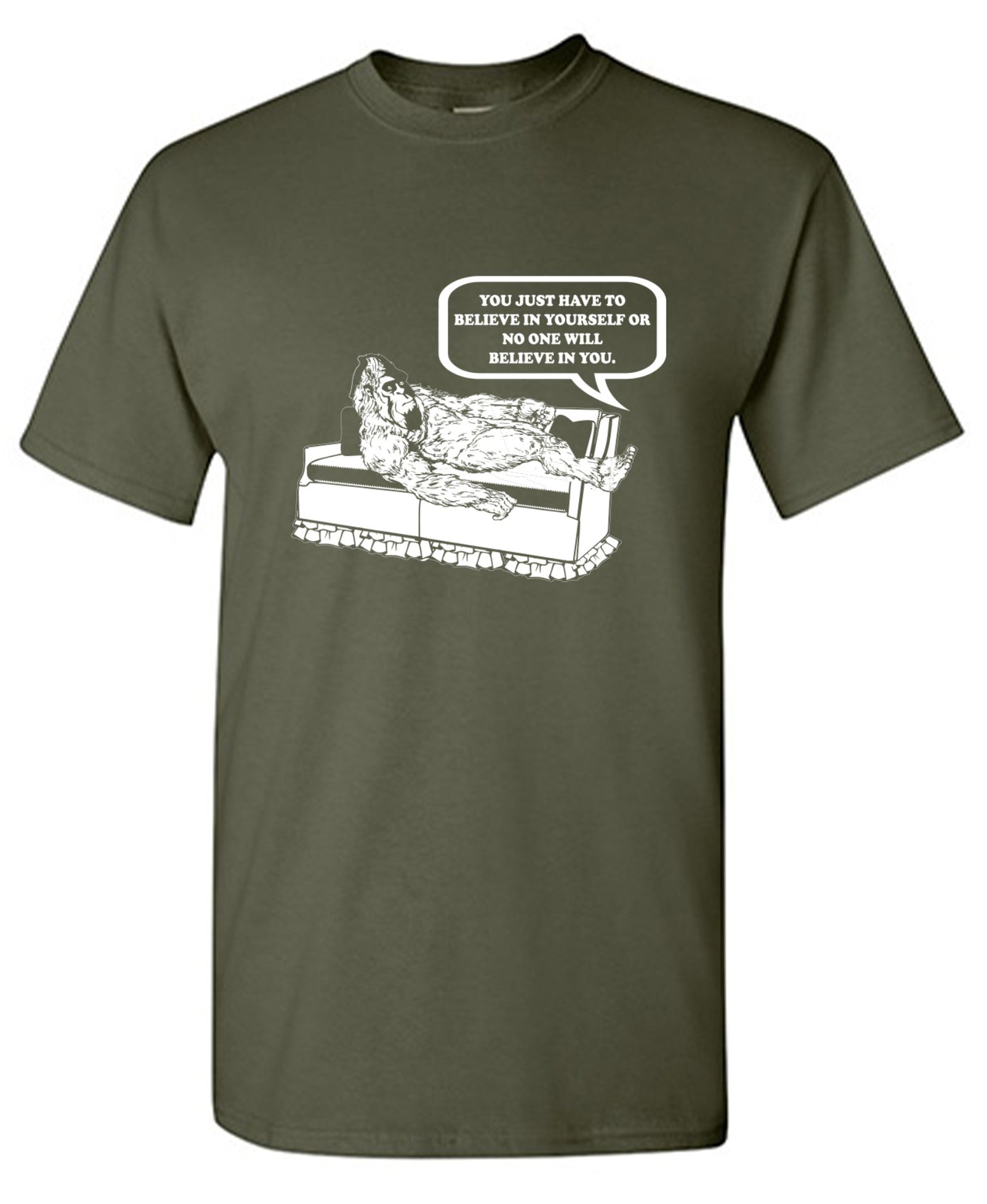 Funny T-Shirts design "You Just Have To Believe In Your Self"