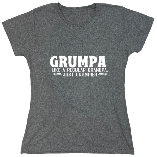 Funny T-Shirts design "Grumpa, Like A Regular Grandpa, Just Grumpier - Womens"