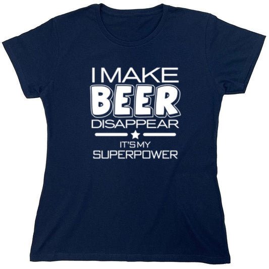 Funny T-Shirts design "I Make Beer Disappear What's Your Super Power T-Shirt - Womens"
