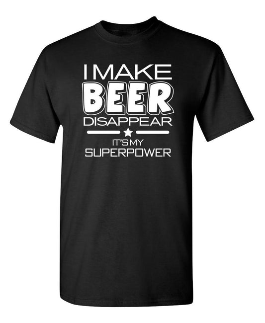 Funny T-Shirts design "I Make Beer Disappear What's Your Super Power T-Shirt"