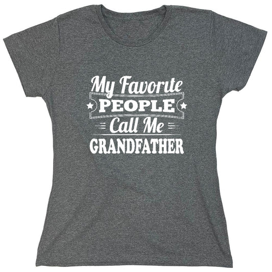 Funny T-Shirts design "My Favorite People Call Me Grandfather - Womens"