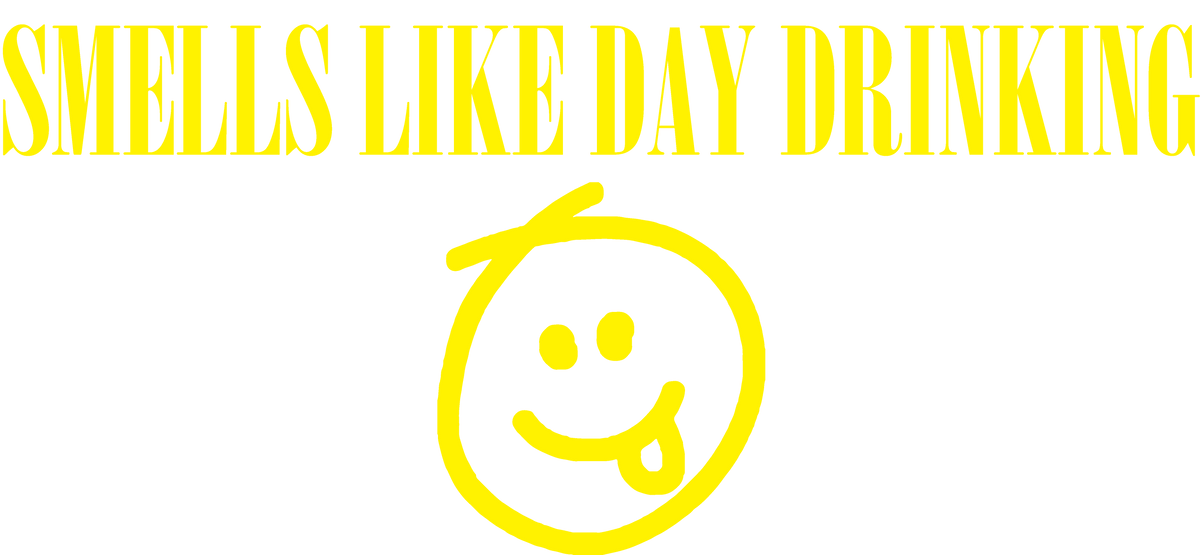 Funny T-Shirts design "Smells like Day Drinking"