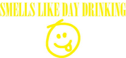 Funny T-Shirts design "Smells like Day Drinking"
