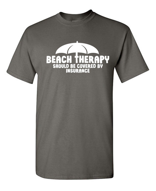 Funny T-Shirts design "Beach Therapy Should be Covered By Insurance T-Shirt"