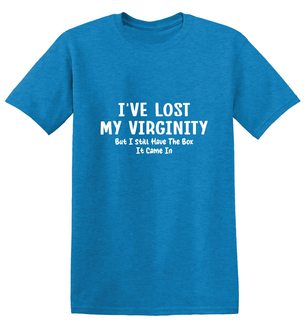 Funny T-Shirts design "I've Lost My Virginity But I Still have the Box it came in"