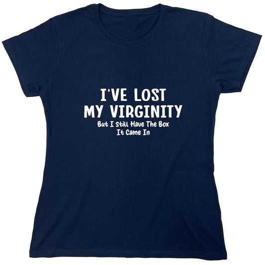 Funny T-Shirts design "I've Lost My Virginity But I Still have the Box it came in - Womens"