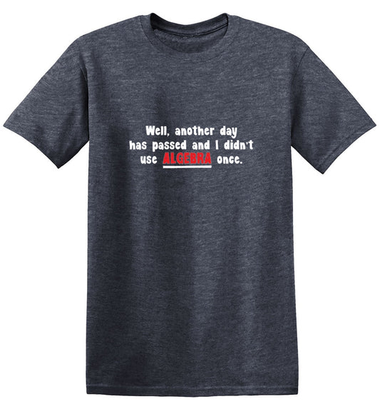 Funny T-Shirts design "Well Another Day Has Passed And I Didn't Use Algebra Once"