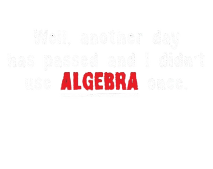 Funny T-Shirts design "Well Another Day Has Passed And I Didn't Use Algebra Once"