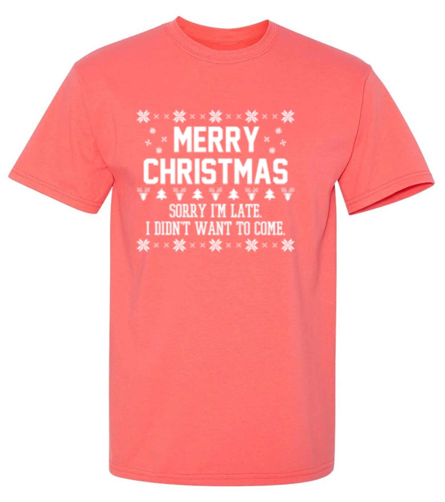 Funny T-Shirts design "Merry Christmas Sorry I'm Late I Didn't Want To Come"
