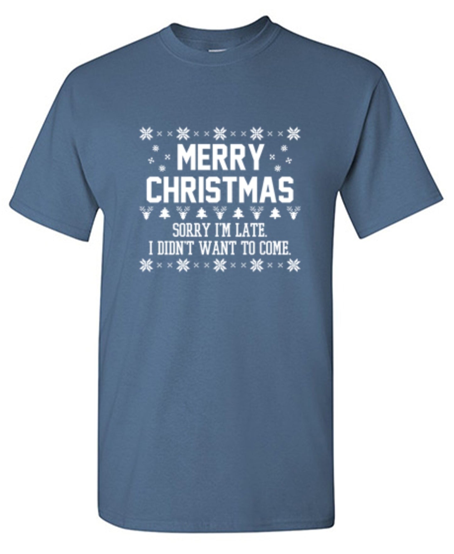 Funny T-Shirts design "Merry Christmas Sorry I'm Late I Didn't Want To Come"