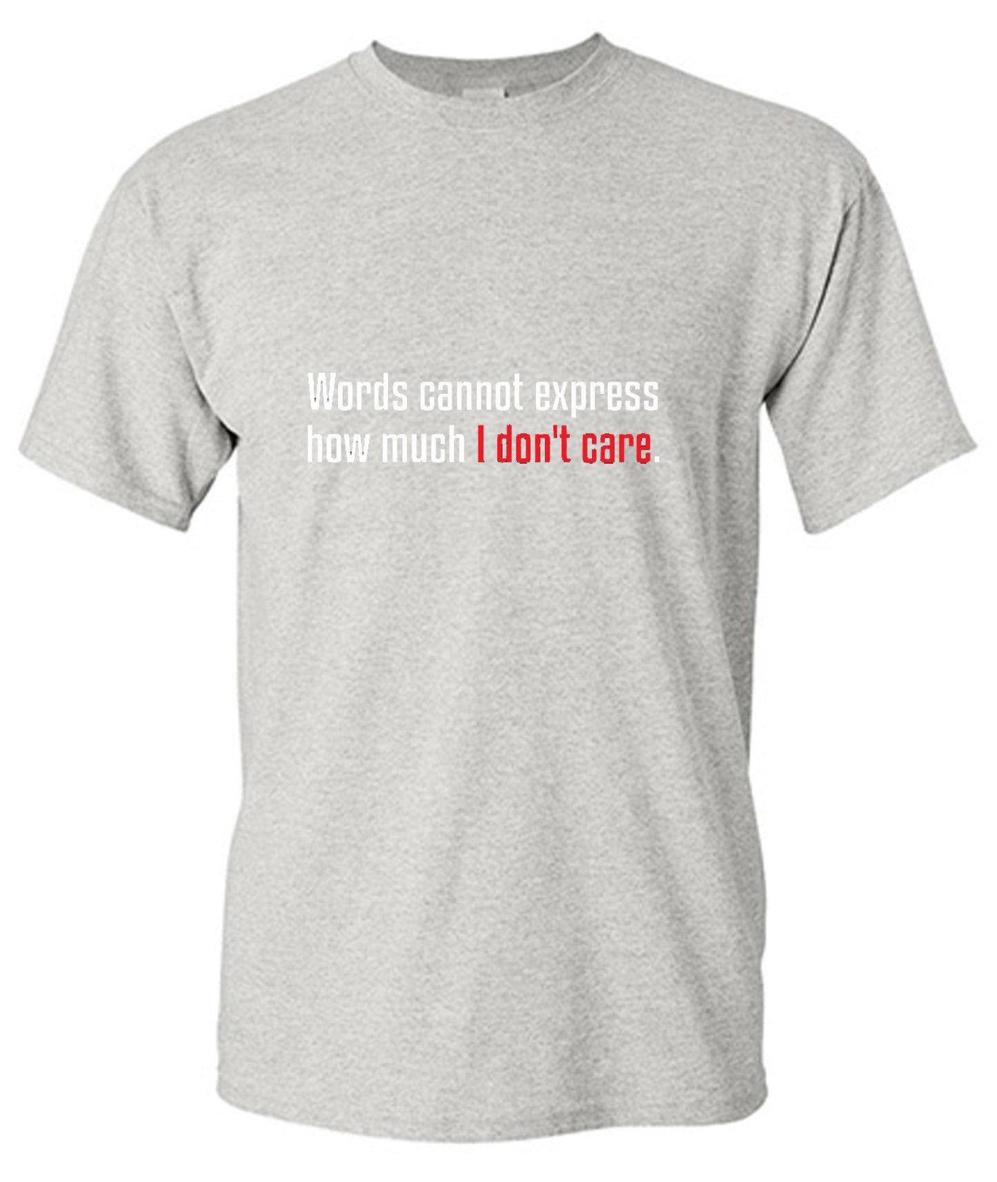Funny T-Shirts design "Words Cannot Express How Much I Don't Care"