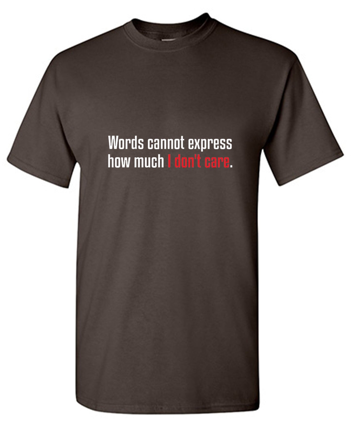 Funny T-Shirts design "Words Cannot Express How Much I Don't Care"